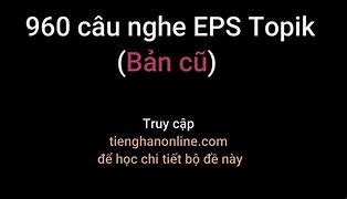 960 Câu Nghe Eps Topik